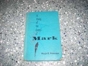 Baptist STUDY OF THE GOSPEL OF MARK by Hugh R.Peterson  