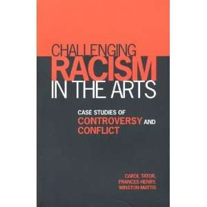  Racism in the Arts: Case Studies of Controversy and Conflict 1st 
