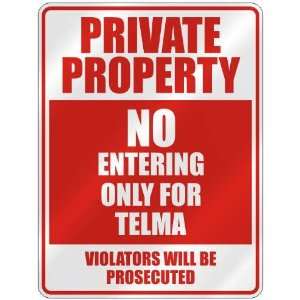   PROPERTY NO ENTERING ONLY FOR TELMA  PARKING SIGN