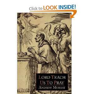  Lord, Teach Us to Pray [Paperback]: Andrew Murray: Books