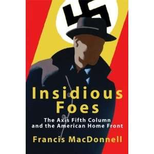  Insidious Foes The Axis Fifth Column and the American 