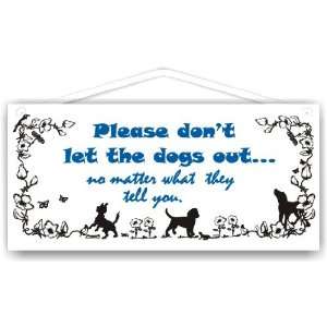   let the dogs out no matter what they tell you 