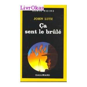  Ca sent le brûlé: John Lutz: Books