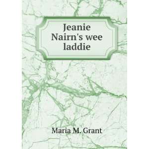  Jeanie Nairns wee laddie Maria M. Grant Books