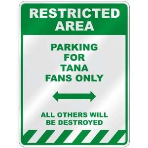   PARKING FOR TANA FANS ONLY  PARKING SIGN