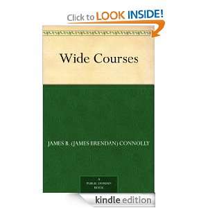 Wide Courses: James B. (James Brendan) Connolly:  Kindle 