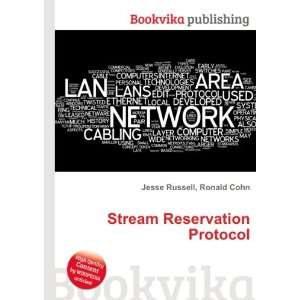  Stream Reservation Protocol Ronald Cohn Jesse Russell 