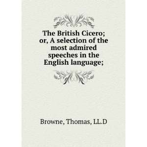  admired speeches in the English language; Thomas, LL.D Browne Books