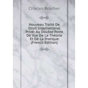   ThÃ©orie Et De La Pratique (French Edition): Charles Brocher: Books