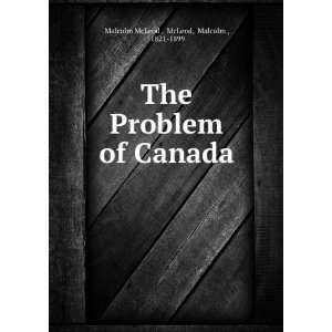   Problem of Canada McLeod, Malcolm , 1821 1899 Malcolm McLeod  Books