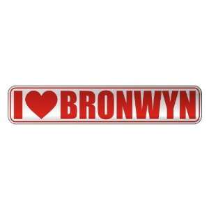   I LOVE BRONWYN  STREET SIGN NAME