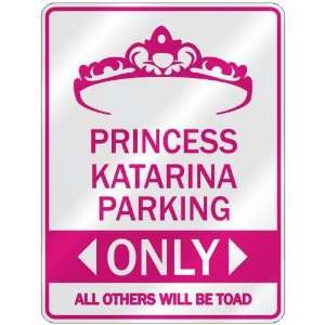   PRINCESS KATARINA PARKING ONLY  PARKING SIGN: Home 