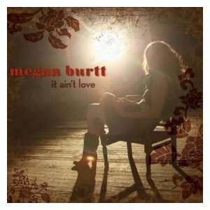  It Aint Love   Megan Burtt   Audio CD 
