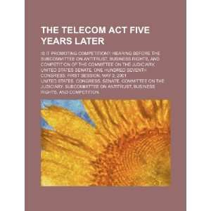 The Telecom Act five years later is it promoting competition 
