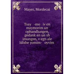   sh imungen, vÌ£egn ale Idishe yomim  oyvim . Mordecai Mayer Books