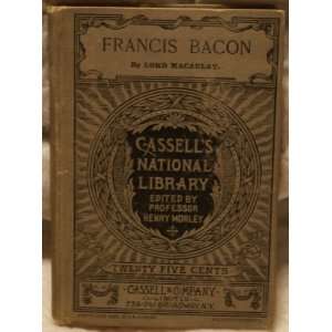  FRANCIS BACON: Lord MaCaulay, Henry Morley: Books