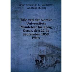   1859. With . Andreas Munch Johan Sebastian C . Welhaven Books