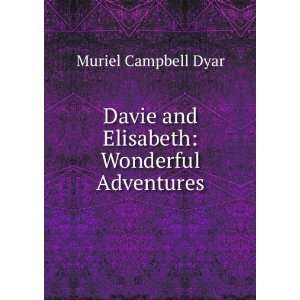   Davie and Elisabeth Wonderful Adventures Muriel Campbell Dyar Books