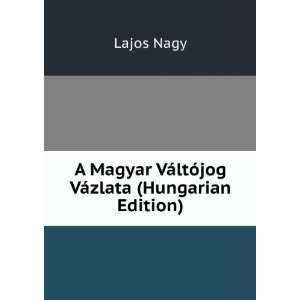   VÃ¡zlata (Hungarian Edition) Lajos Nagy  Books