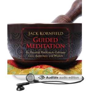 Guided Meditation: Six Essential Practices to Cultivate Love 