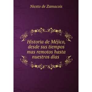   tiempos mas remotos hasta nuestros dias .: Niceto de Zamacois: Books