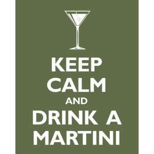  Keep Calm and Drink A Martini, archival print (olive 