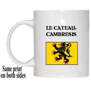    Nord Pas de Calais, LE CATEAU CAMBRESIS Mug: Everything Else