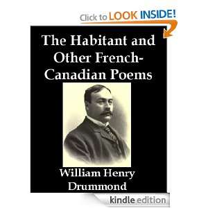 The Habitant and Other French Canadian Poems William Henry Drummond 