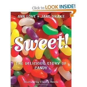  Sweet The Delicious Story of Candy [Paperback] Ann Love 