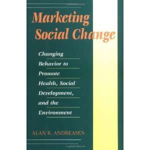  Marketing Social Change Changing Behavior to Promote 