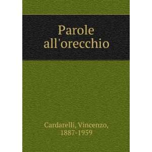 Parole allorecchio Vincenzo, 1887 1959 Cardarelli  Books