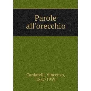 Parole allorecchio: Vincenzo, 1887 1959 Cardarelli:  Books