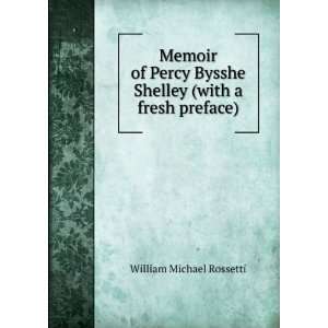  Memoir of Percy Bysshe Shelley (with a fresh preface 