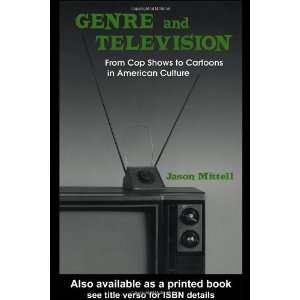  Genre and Television: From Cop Shows to Cartoons in 