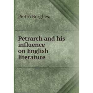 Petrarch and his influence on English literature Pietro 