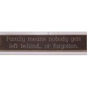   Family means nobody gets left behind or forgotten