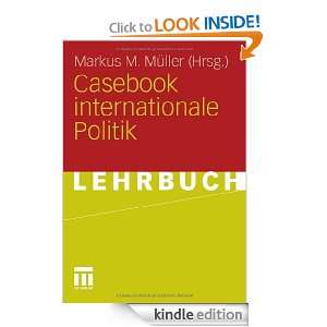 Casebook internationale Politik (German Edition) Markus M. Müller 