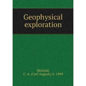  Geophysical exploration C. A. (Carl August), b. 1899 