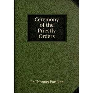  Ceremony of the Priestly Orders: Fr.Thomas Paniker: Books