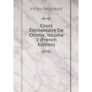   mentaire De Chimie, Volume 1 (French Edition) Victor Regnault Books