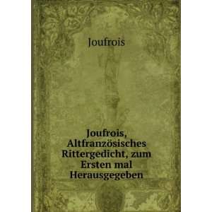   sisches Rittergedicht, zum Ersten mal Herausgegeben Joufrois Books