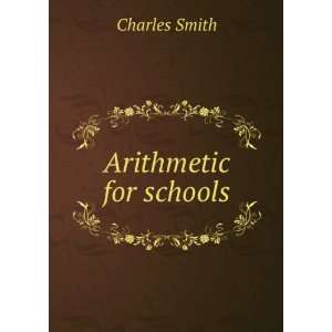  Arithmetic for schools Charles Smith Books
