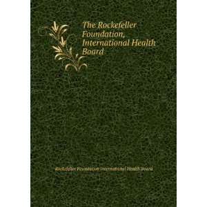   Health Board: Rockefeller Foundation International Health Board: Books
