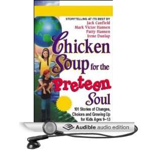 Soup for the Preteen Soul Stories of Changes, Choices, and Growing Up 