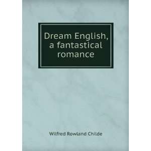   fantastical romance Wilfred Rowland Childe  Books