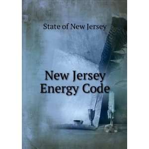  New Jersey Energy Code State of New Jersey Books
