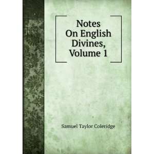    Notes On English Divines, Volume 1 Samuel Taylor Coleridge Books