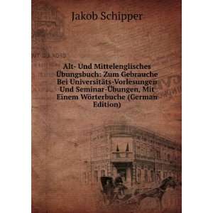   , Mit Einem WÃ¶rterbuche (German Edition) Jakob Schipper Books