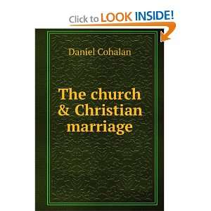  The church & Christian marriage: Daniel Cohalan: Books
