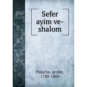  Sefer ayim ve shalom ayyim, 1788 1869 Palache Books